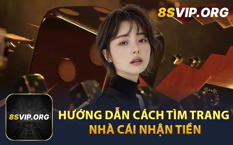 Hướng Dẫn Cách Tìm Trang Nhà Cái Nhận Tiền